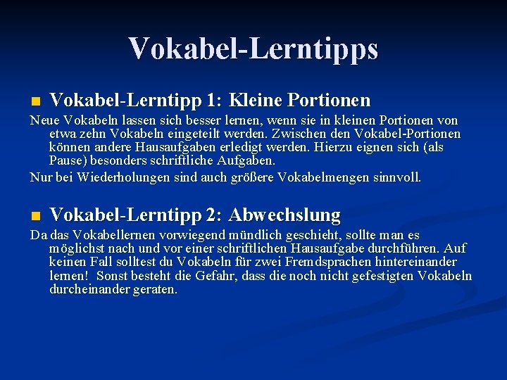 Vokabel-Lerntipps n Vokabel-Lerntipp 1: Kleine Portionen Neue Vokabeln lassen sich besser lernen, wenn sie