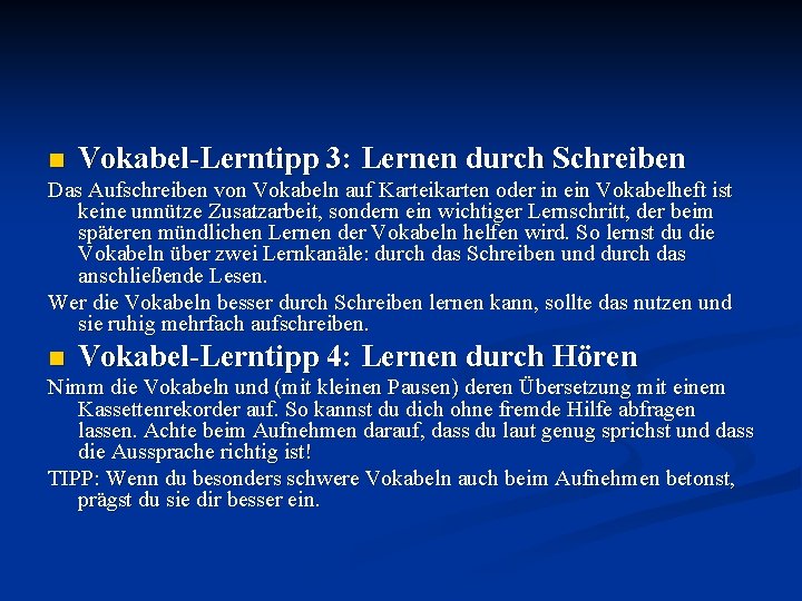 n Vokabel-Lerntipp 3: Lernen durch Schreiben Das Aufschreiben von Vokabeln auf Karteikarten oder in