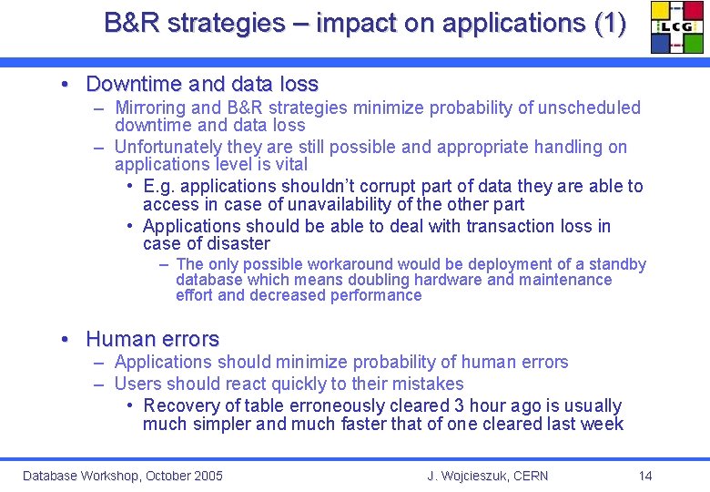 B&R strategies – impact on applications (1) • Downtime and data loss – Mirroring