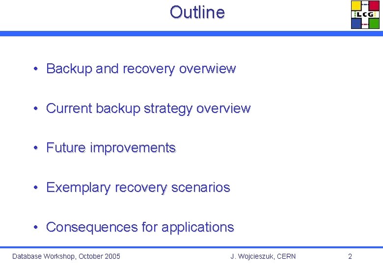 Outline • Backup and recovery overwiew • Current backup strategy overview • Future improvements
