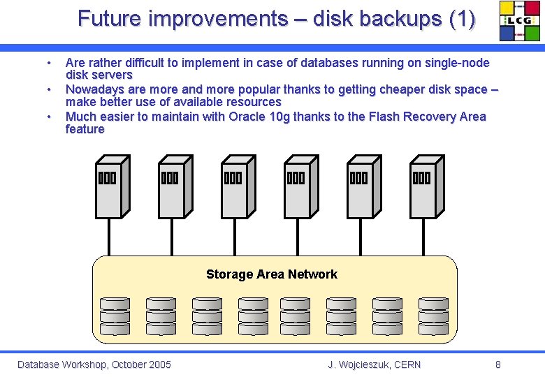 Future improvements – disk backups (1) • • • Are rather difficult to implement