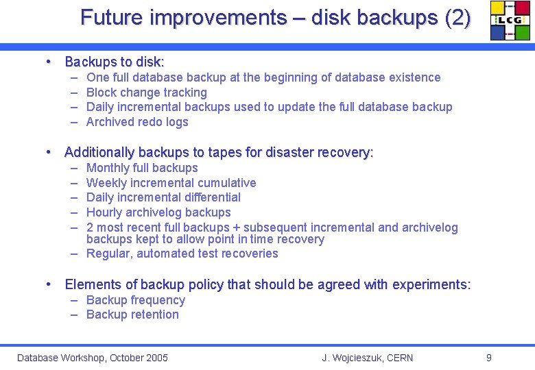 Future improvements – disk backups (2) • Backups to disk: – – One full