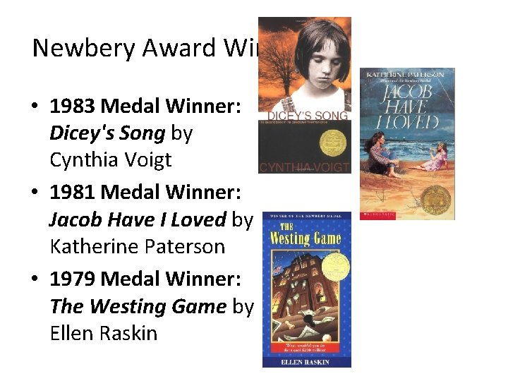Newbery Award Winners • 1983 Medal Winner: Dicey's Song by Cynthia Voigt • 1981