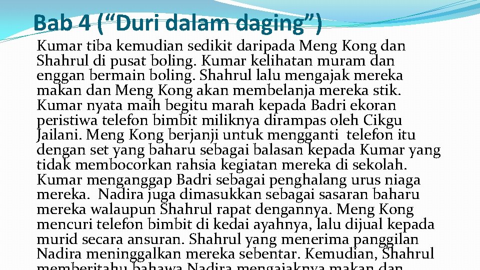 Bab 4 (“Duri dalam daging”) Kumar tiba kemudian sedikit daripada Meng Kong dan Shahrul