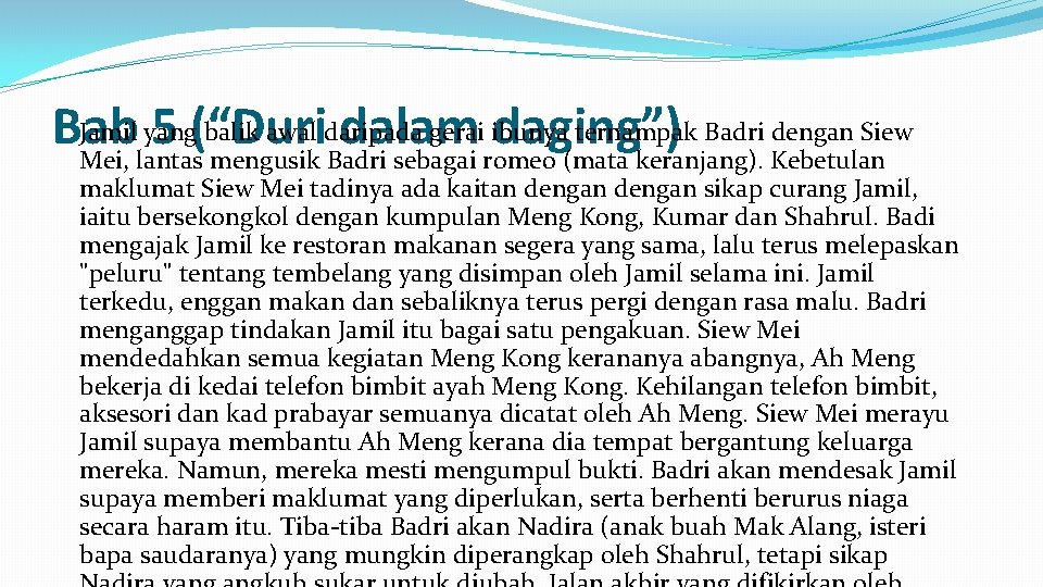 Jamil yang balik awal daripada gerai ibunya ternampak Badri dengan Siew Bab 5 (“Duri