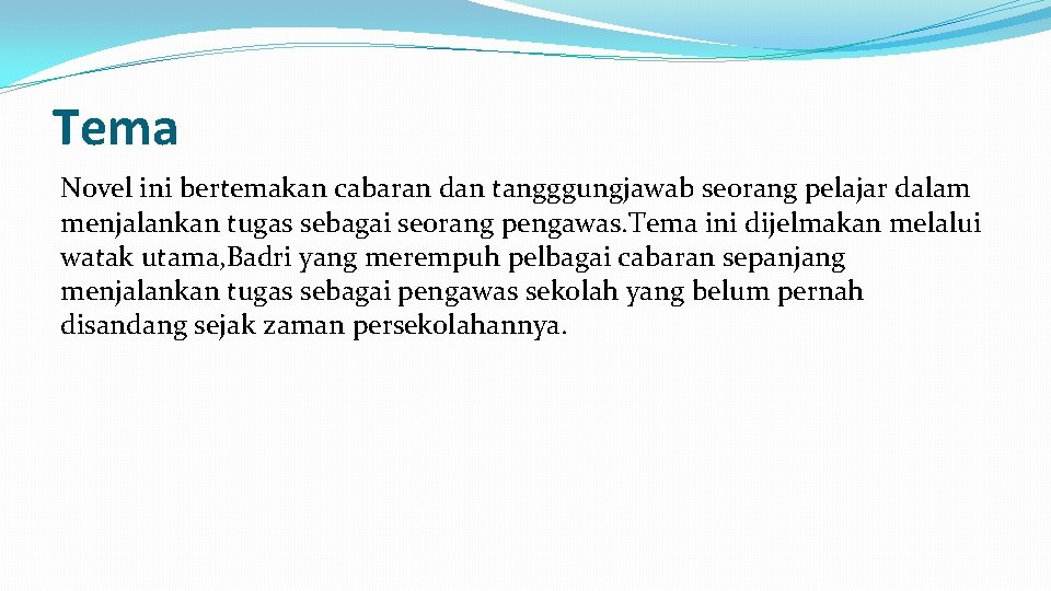 Tema Novel ini bertemakan cabaran dan tangggungjawab seorang pelajar dalam menjalankan tugas sebagai seorang