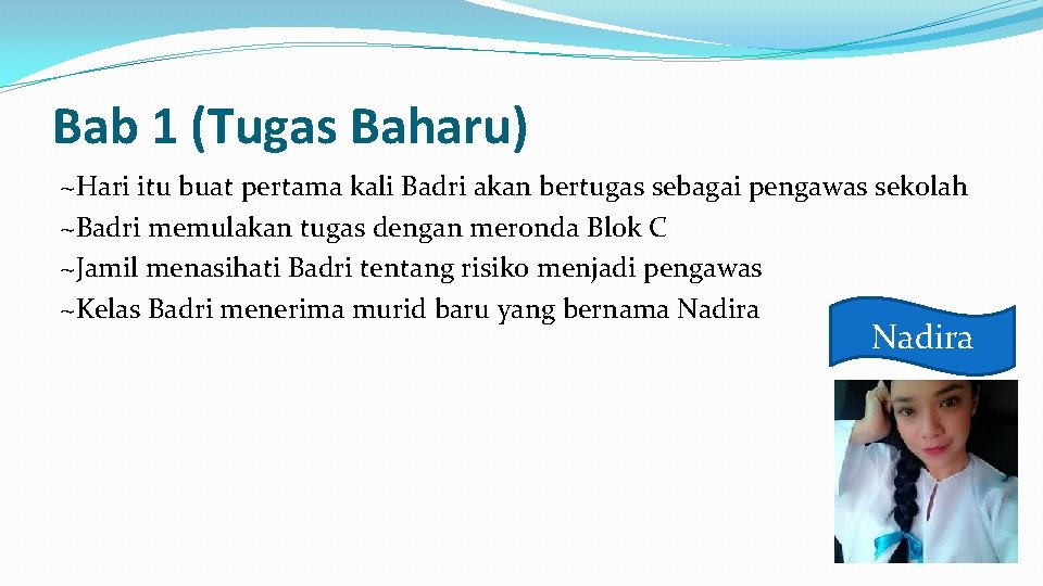 Bab 1 (Tugas Baharu) ~Hari itu buat pertama kali Badri akan bertugas sebagai pengawas