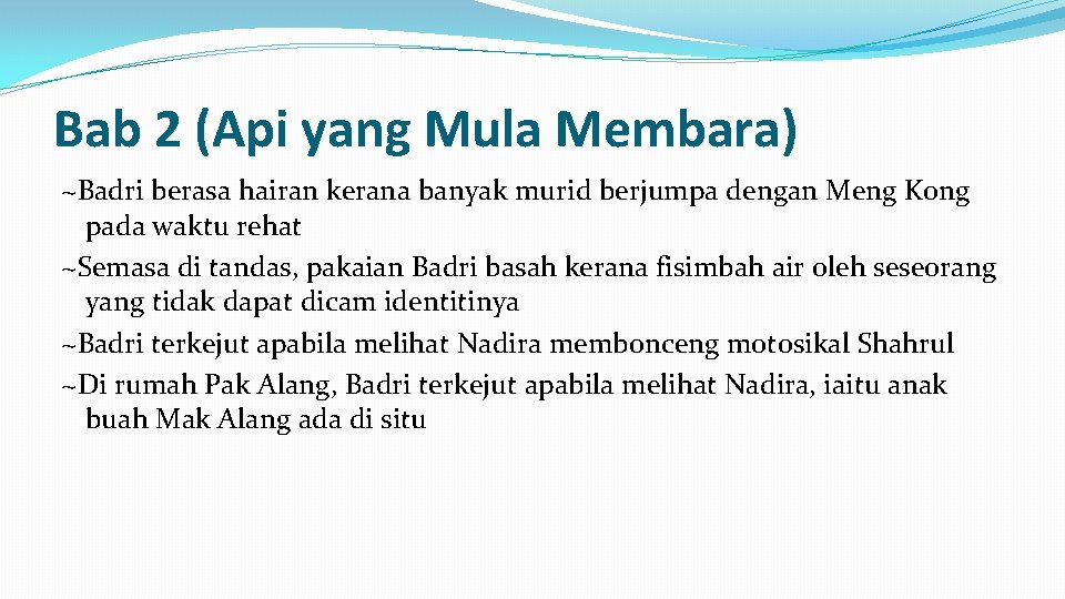 Bab 2 (Api yang Mula Membara) ~Badri berasa hairan kerana banyak murid berjumpa dengan