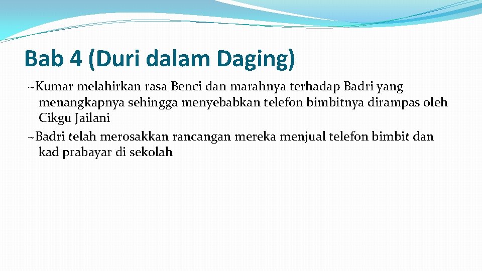 Bab 4 (Duri dalam Daging) ~Kumar melahirkan rasa Benci dan marahnya terhadap Badri yang