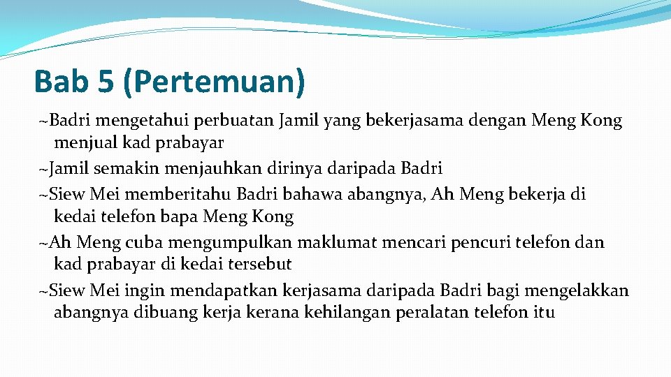 Bab 5 (Pertemuan) ~Badri mengetahui perbuatan Jamil yang bekerjasama dengan Meng Kong menjual kad