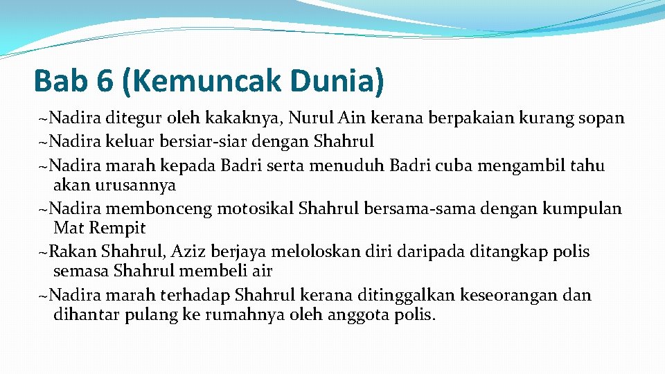 Bab 6 (Kemuncak Dunia) ~Nadira ditegur oleh kakaknya, Nurul Ain kerana berpakaian kurang sopan