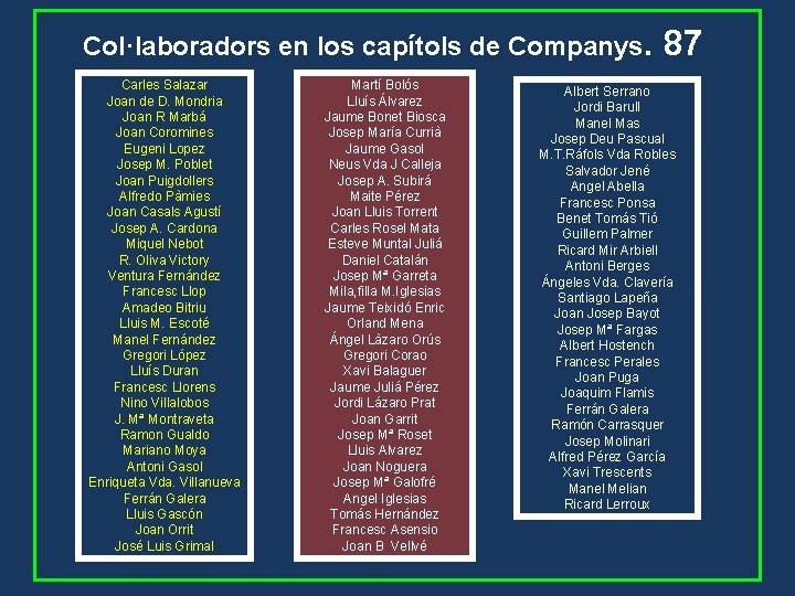 Col·laboradors en los capítols de Companys. Carles Salazar Joan de D. Mondria Joan R