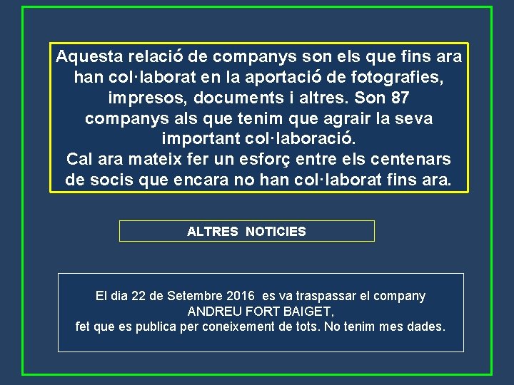 Aquesta relació de companys son els que fins ara han col·laborat en la aportació