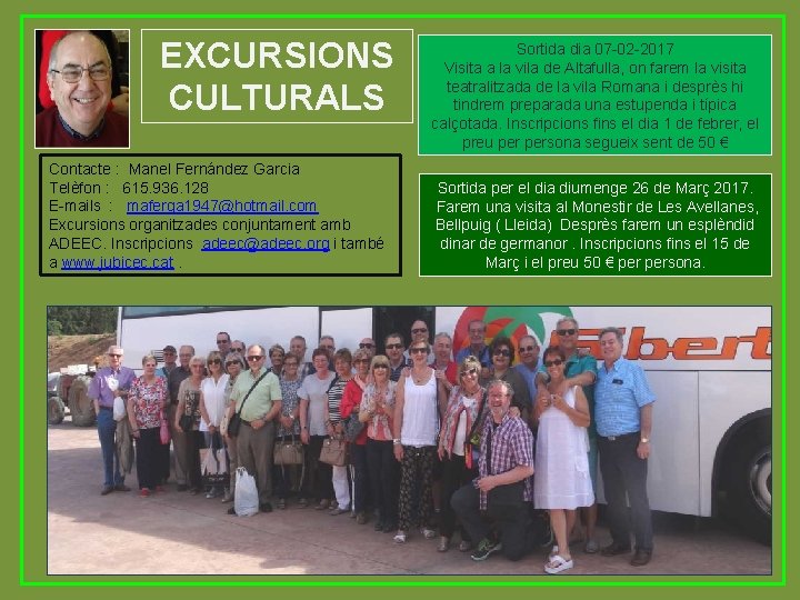 EXCURSIONS CULTURALS Contacte : Manel Fernández Garcia Telèfon : 615. 936. 128 E-mails :