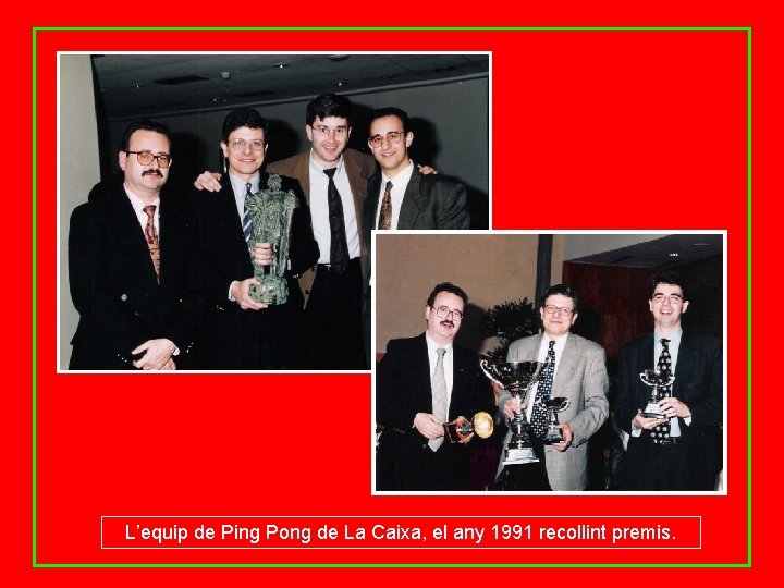 L’equip de Ping Pong de La Caixa, el any 1991 recollint premis. 