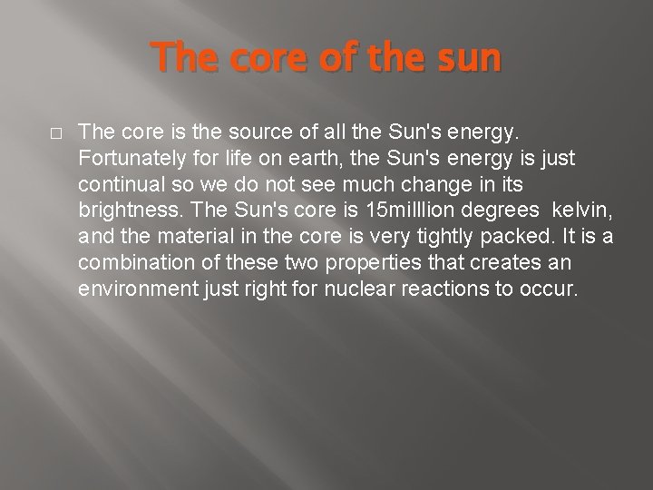 The core of the sun � The core is the source of all the