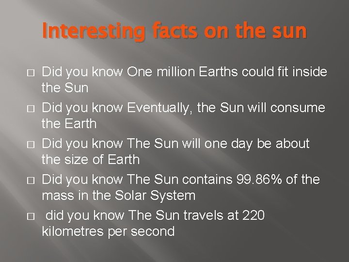 Interesting facts on the sun � � � Did you know One million Earths
