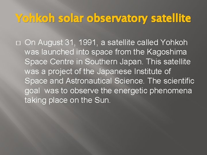 Yohkoh solar observatory satellite � On August 31, 1991, a satellite called Yohkoh was