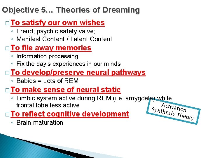 Objective 5… Theories of Dreaming � To satisfy our own wishes � To file