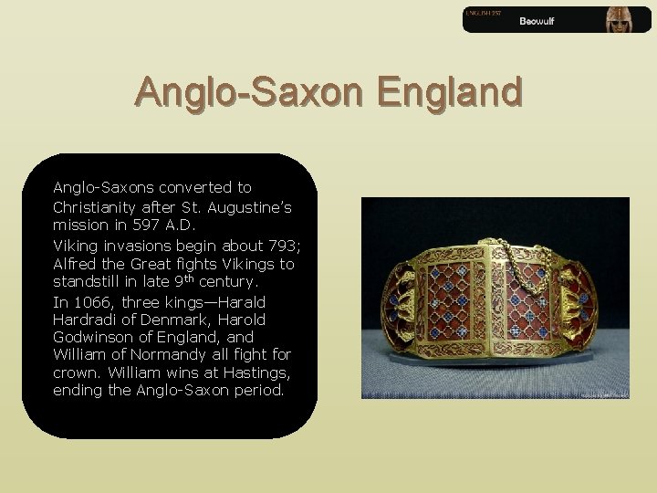 Anglo-Saxon England Anglo-Saxons converted to Christianity after St. Augustine’s mission in 597 A. D.