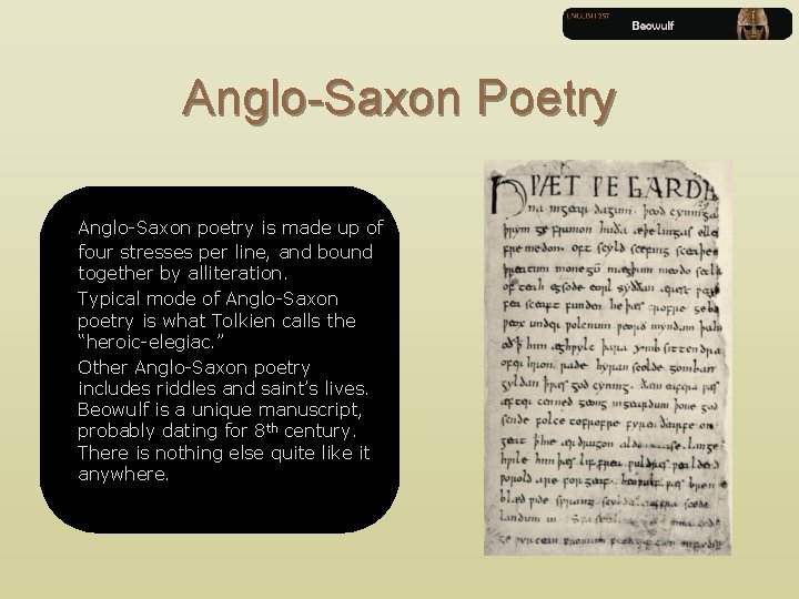 Anglo-Saxon Poetry Anglo-Saxon poetry is made up of four stresses per line, and bound