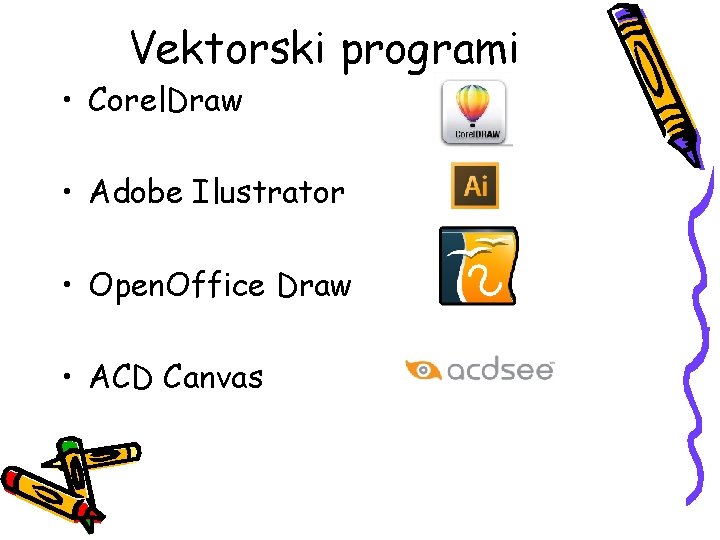 Vektorski programi • Corel. Draw • Adobe Ilustrator • Open. Office Draw • ACD