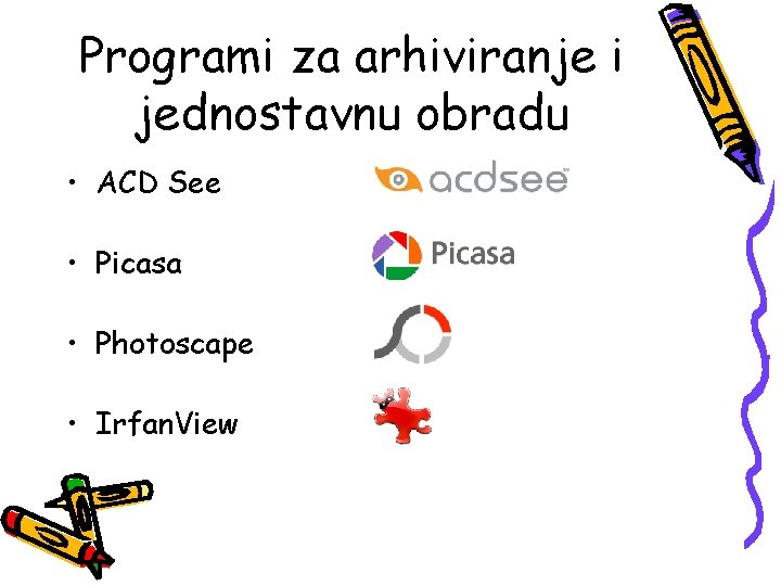 Programi za arhiviranje i jednostavnu obradu • ACD See • Picasa • Photoscape •