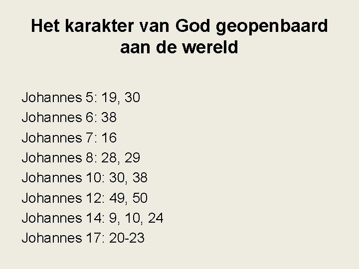 Het karakter van God geopenbaard aan de wereld Johannes 5: 19, 30 Johannes 6: