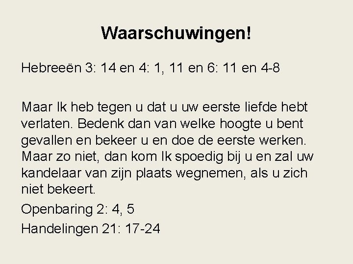 Waarschuwingen! Hebreeën 3: 14 en 4: 1, 11 en 6: 11 en 4 -8