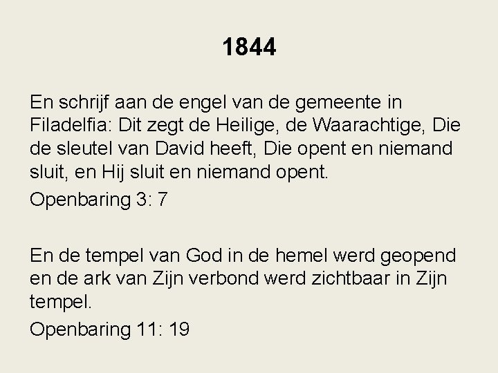 1844 En schrijf aan de engel van de gemeente in Filadelfia: Dit zegt de