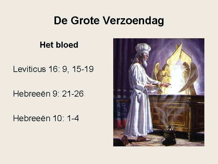 De Grote Verzoendag Het bloed Leviticus 16: 9, 15 -19 Hebreeën 9: 21 -26