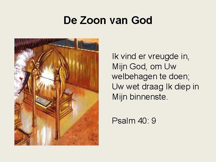 De Zoon van God Ik vind er vreugde in, Mijn God, om Uw welbehagen