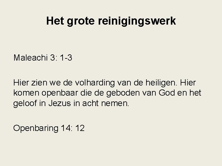 Het grote reinigingswerk Maleachi 3: 1 -3 Hier zien we de volharding van de