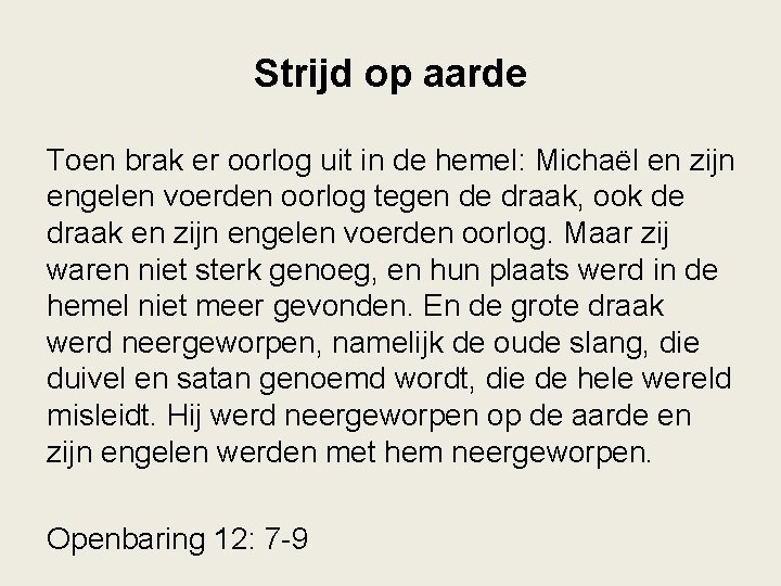 Strijd op aarde Toen brak er oorlog uit in de hemel: Michaël en zijn