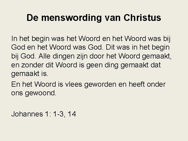 De menswording van Christus In het begin was het Woord en het Woord was