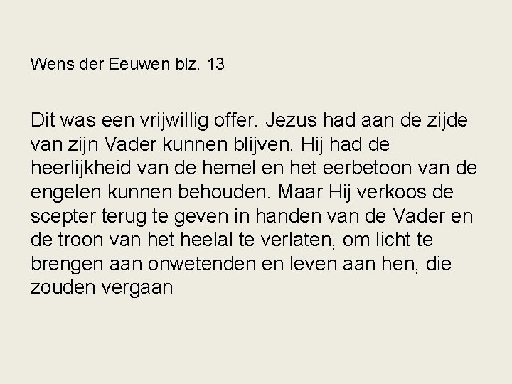 Wens der Eeuwen blz. 13 Dit was een vrijwillig offer. Jezus had aan de