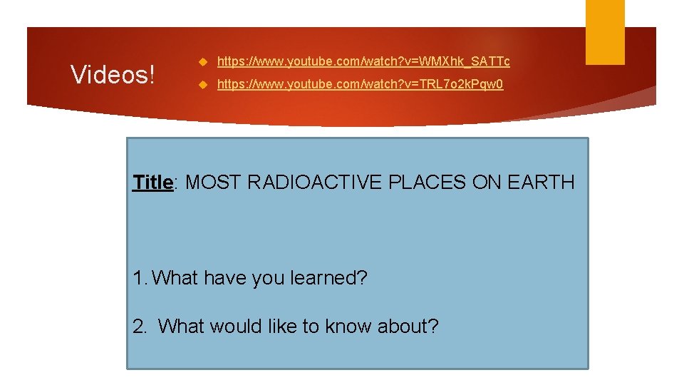 Videos! https: //www. youtube. com/watch? v=WMXhk_SATTc https: //www. youtube. com/watch? v=TRL 7 o 2