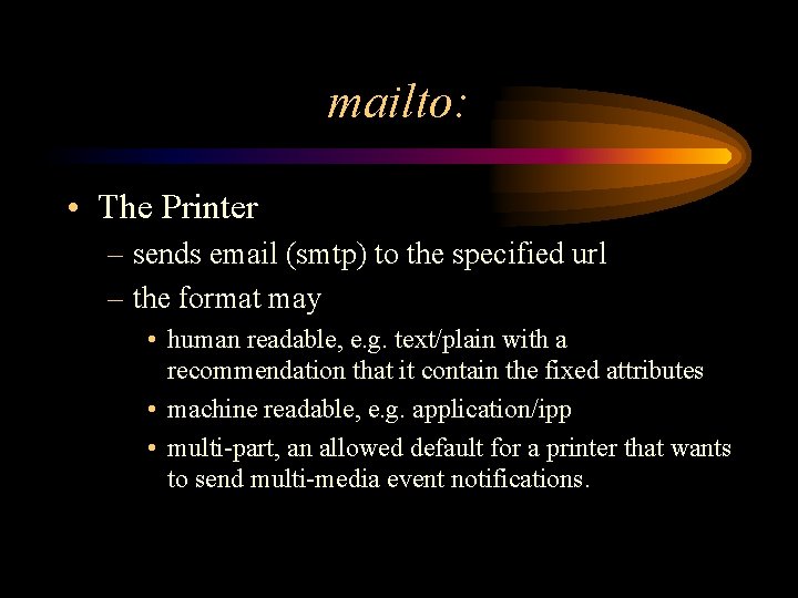mailto: • The Printer – sends email (smtp) to the specified url – the