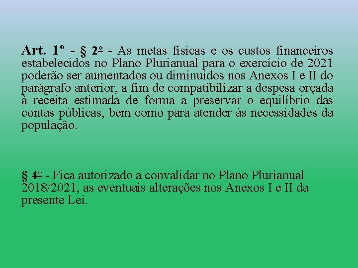 Art. 1º - § 2º - As metas físicas e os custos financeiros estabelecidos