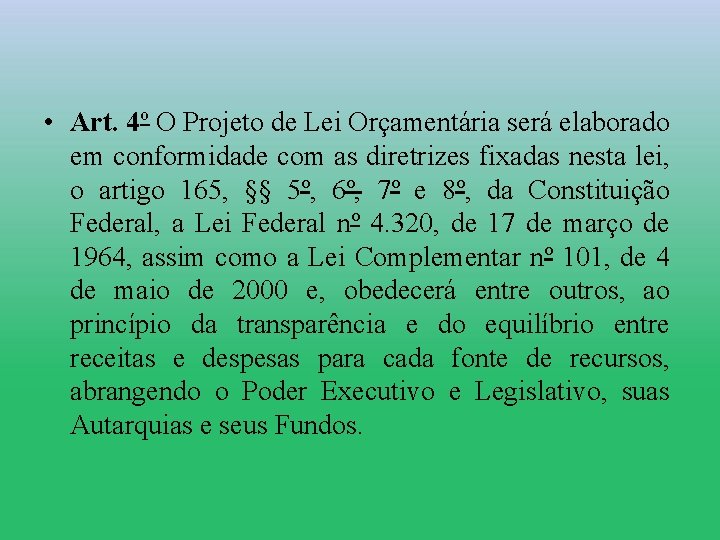  • Art. 4º O Projeto de Lei Orçamentária será elaborado em conformidade com