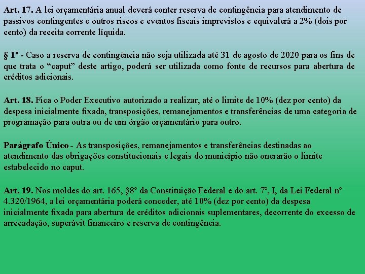 Art. 17. A lei orçamentária anual deverá conter reserva de contingência para atendimento de