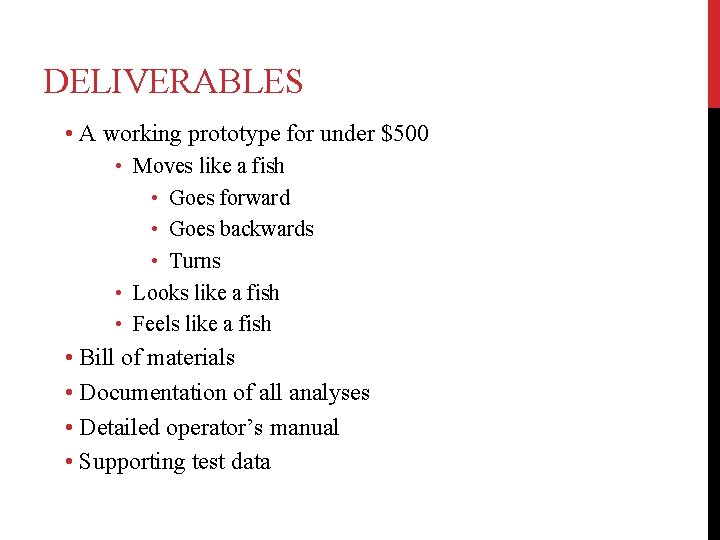 DELIVERABLES • A working prototype for under $500 • Moves like a fish •