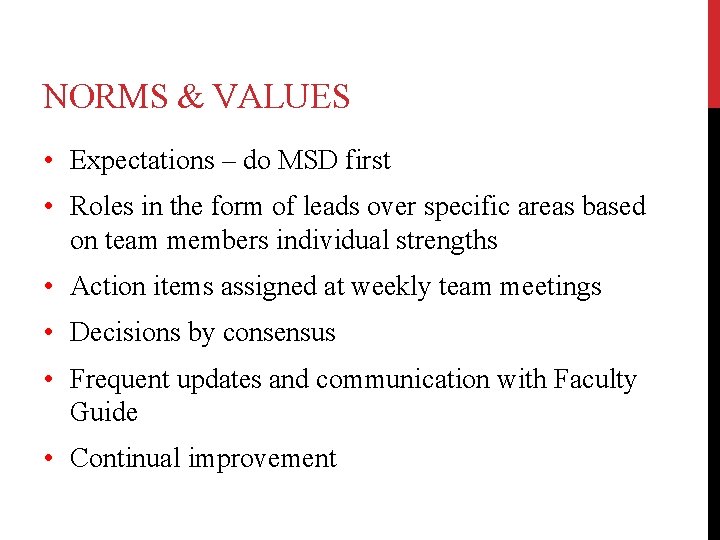 NORMS & VALUES • Expectations – do MSD first • Roles in the form