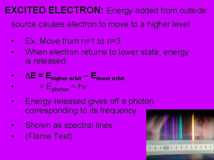 EXCITED ELECTRON: Energy added from outside source causes electron to move to a higher
