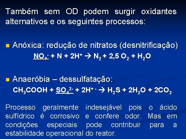 Também sem OD podem surgir oxidantes alternativos e os seguintes processos: n Anóxica: redução
