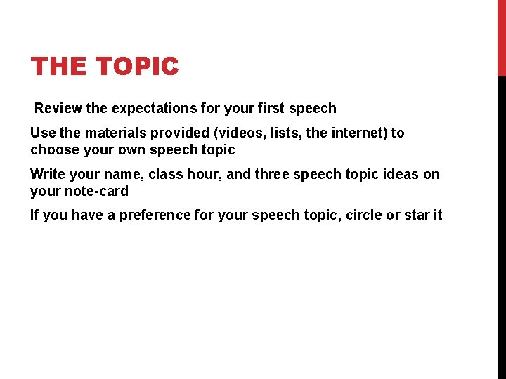 THE TOPIC Review the expectations for your first speech Use the materials provided (videos,