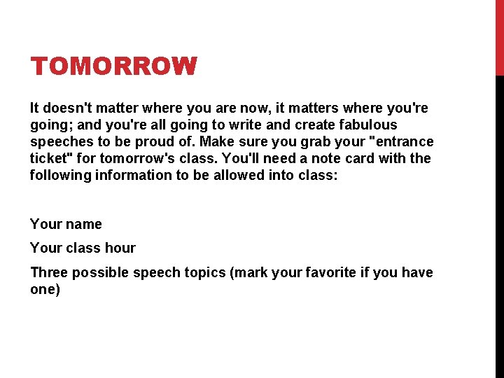 TOMORROW It doesn't matter where you are now, it matters where you're going; and