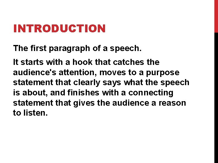 INTRODUCTION The first paragraph of a speech. It starts with a hook that catches