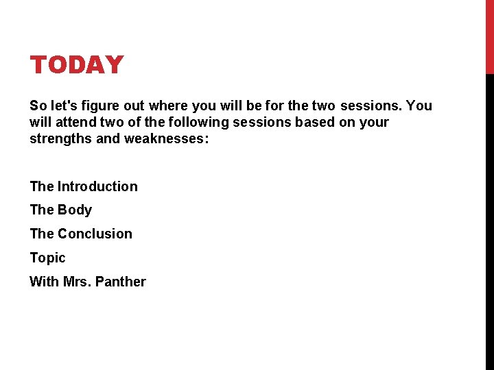 TODAY So let's figure out where you will be for the two sessions. You