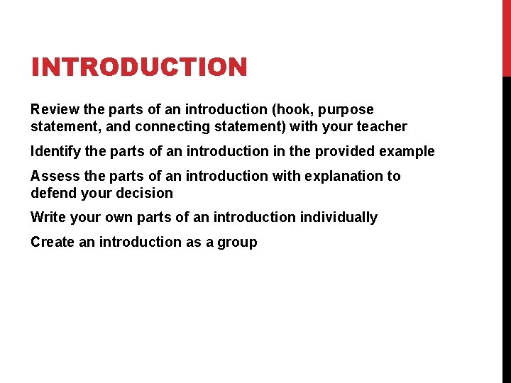 INTRODUCTION Review the parts of an introduction (hook, purpose statement, and connecting statement) with